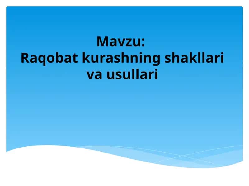 Raqobat Kўrsatishning shakllari va usullari 1