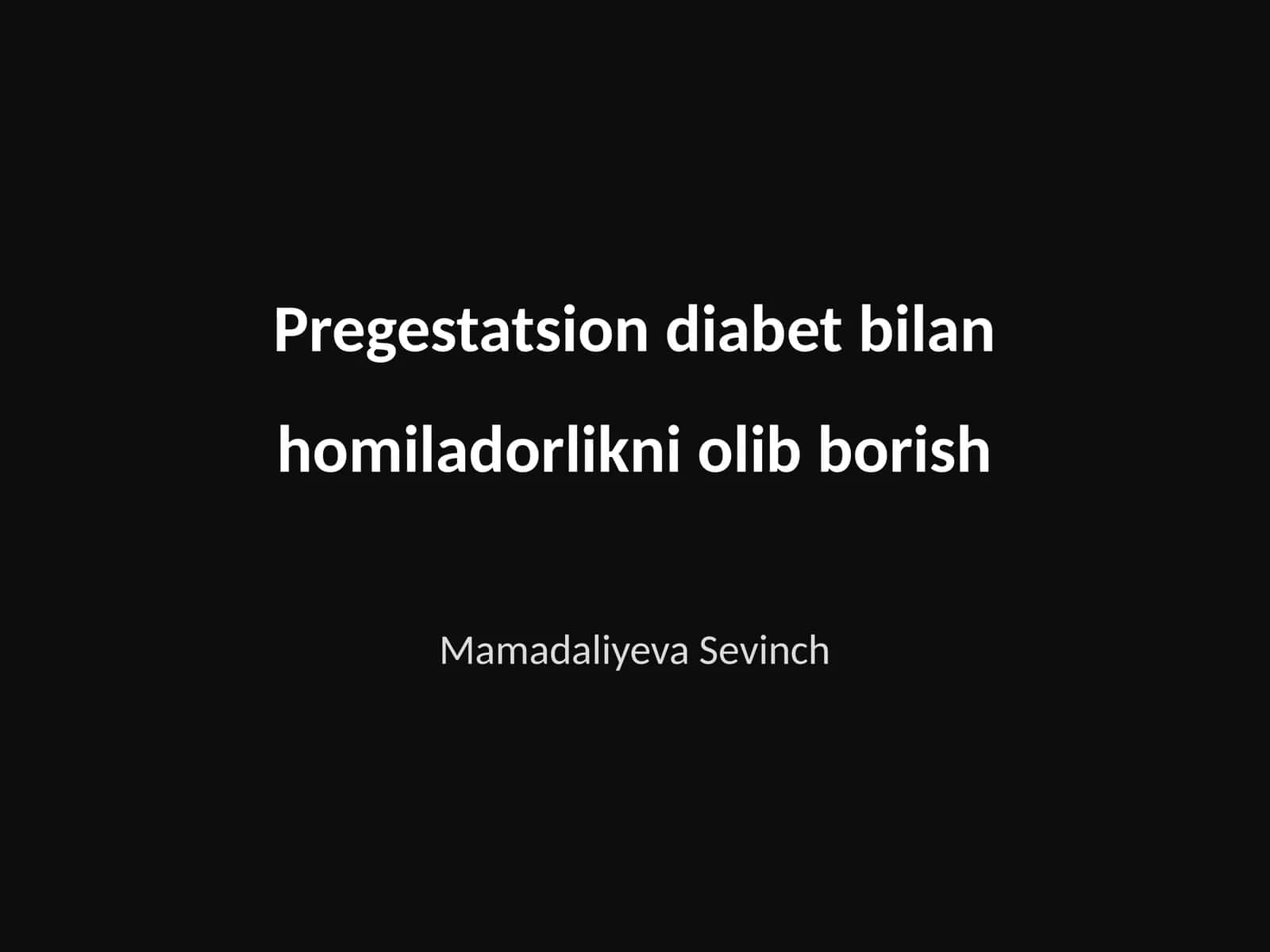 Pregestatsion diabet bilan homiladorlikni olib borish 1
