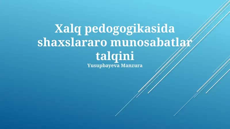 Xalq pedogogikasida shaxslararo munosabatlar talqini 1