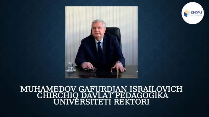 MUHAMEDOV GAFURDJAN ISRAILOVICHChirchiqdavlatpedagogikauniversitetirektori 1