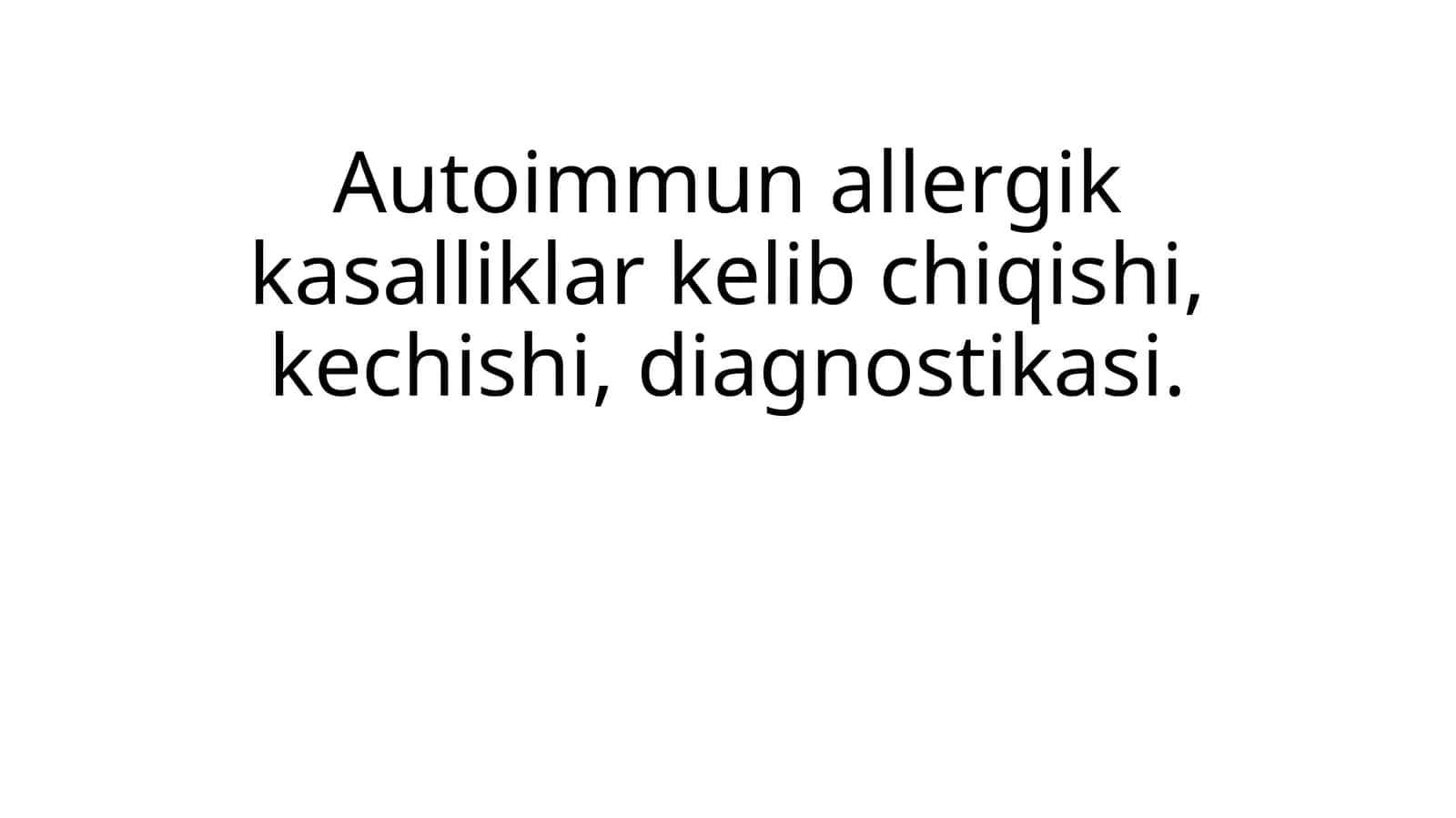 Autoimmun allergik kasalliklar kelib chiqishi, kechishi, diagnostikasi 1