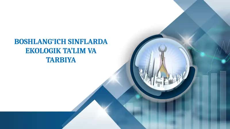 BOSH LANG‘ICH SINFLARDA EKOLOGIK TA’LIM VA TARBIYA 1