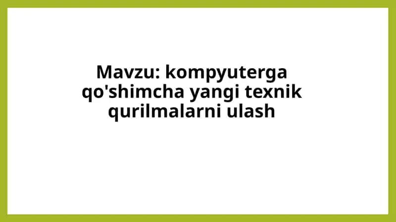 kompyuterga qo'shimcha yangi texnik qurilmalarni ulash 1