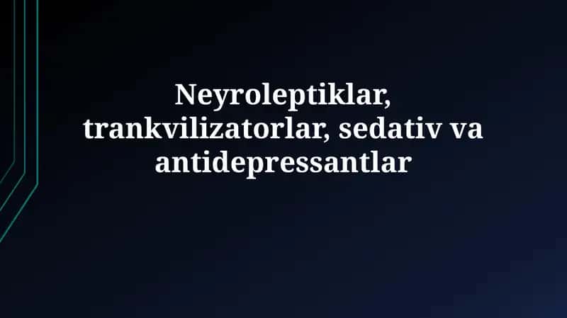 Neyroleptiklar, Trankvilizatorlar, Sedativlar va Antidepressantlar 1