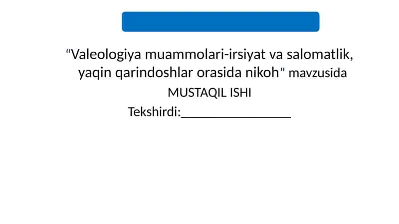 Valeologiyamuammolari-irsiyatvasal Valeologiya muammolari-irsiyat va salomatlik, yaqin qarindoshlar orasida nikohomatlik,yaqinqarindoshlarorasidanikoh 1
