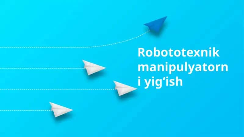 Robototexnik manipulyatorni yigʻish 1