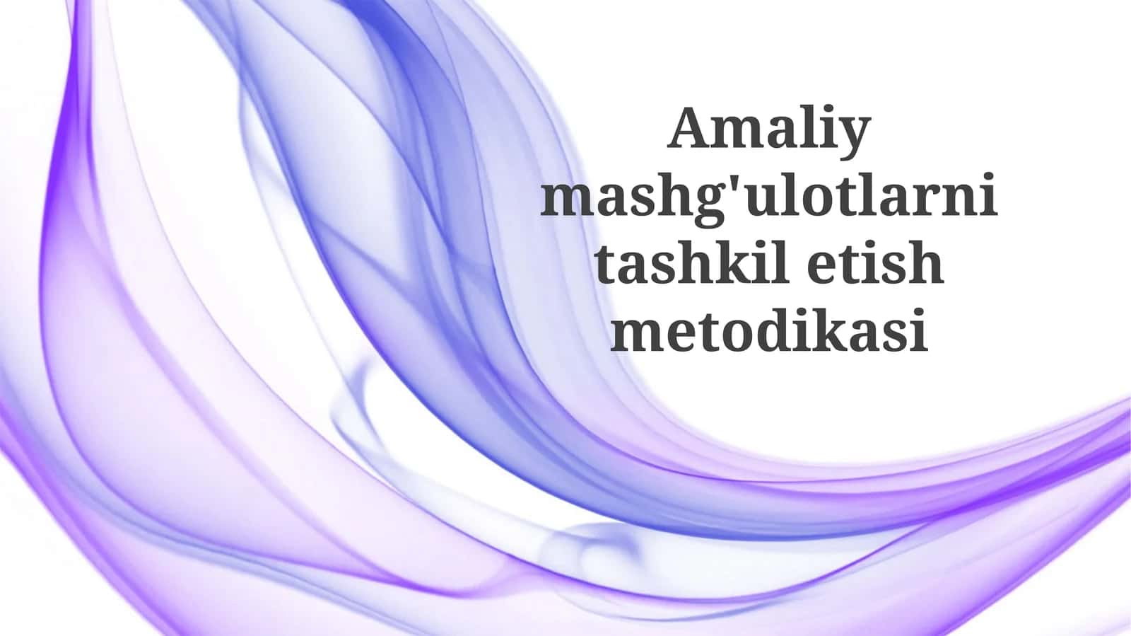 Amaliymashg'ulotlarnitashkiletishmetodikasi 1