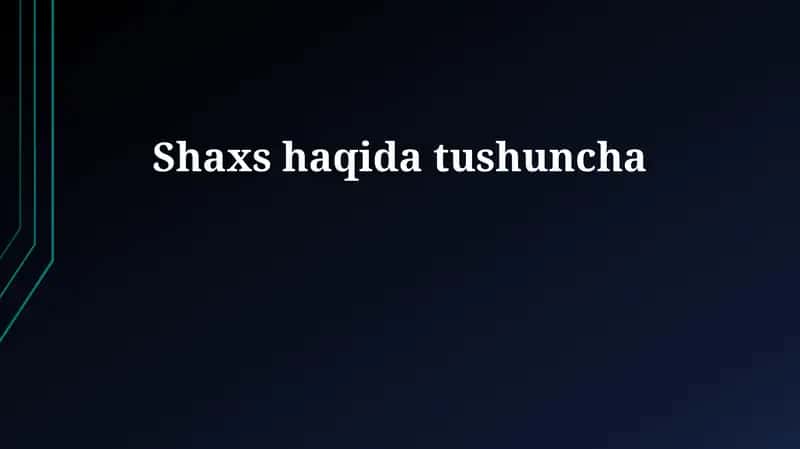 Shaxs tushunchasi 1