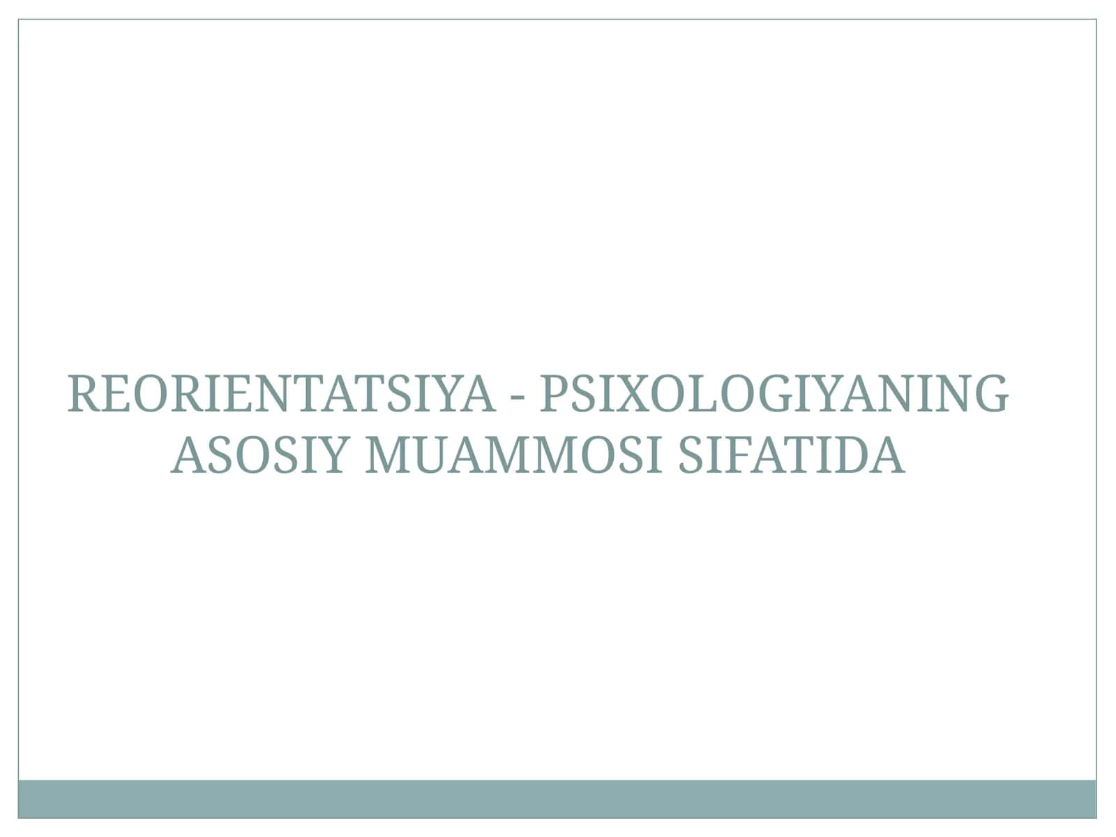 PSIXOLOGIYANING ASOSIY MUAMMOSI SIFATIDA 1