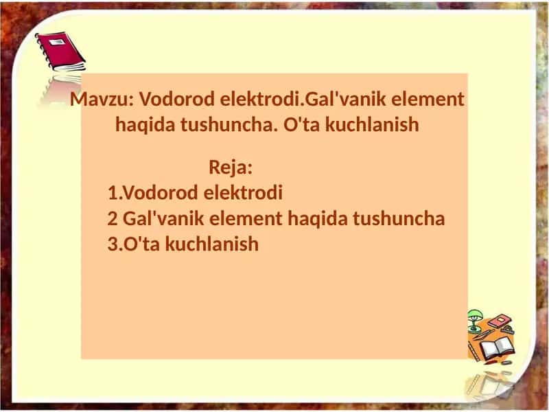 Vodorod elektrodi.Gal'vanik element haqida tushuncha. O'ta kuchlanish. 1