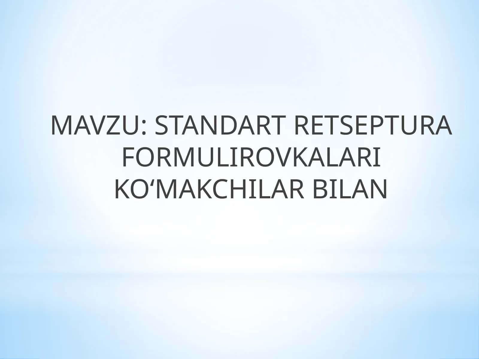 STANDART RETSEPTURA FORMULIROVKALARI KO‘MAKCHILARBILAN 1