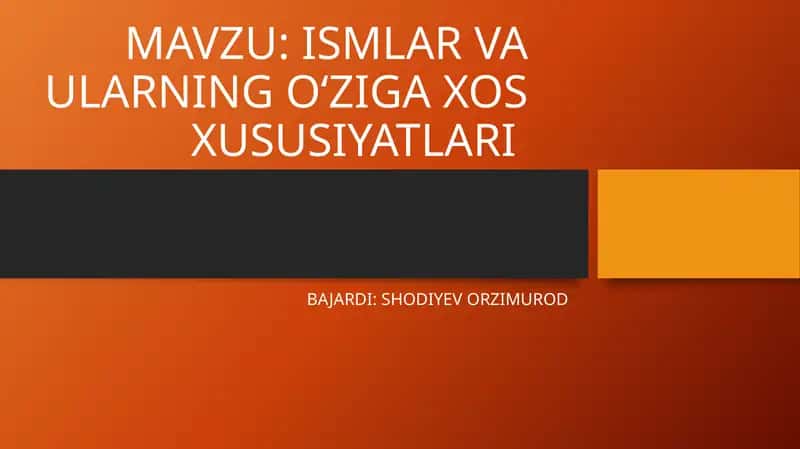 ISMLAR VA ULARNING OʻZIGA XOS XUSUSIYATLARI 1