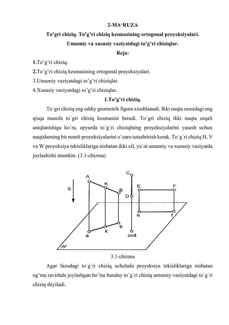 To’gri chiziq. To’g’ri chiziq kesmasining ortogonal proyeksiyalari. Umumiy va xususiy vaziyatdagi to’g’ri chiziqlar. 1