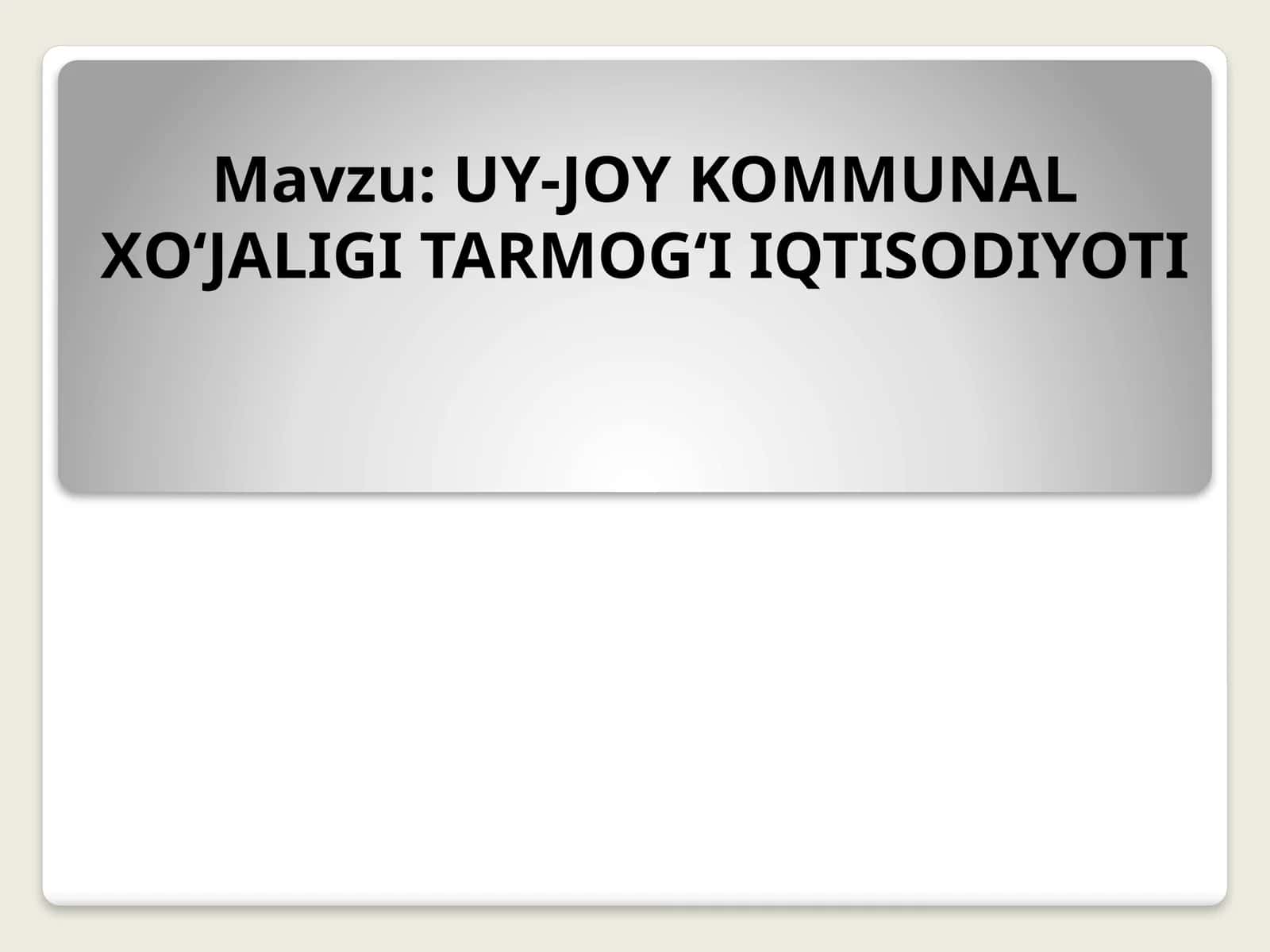 UY-JOY KOMMUNAL XО‘JALIGI TARMOG‘I IQTISODIYOTI 1