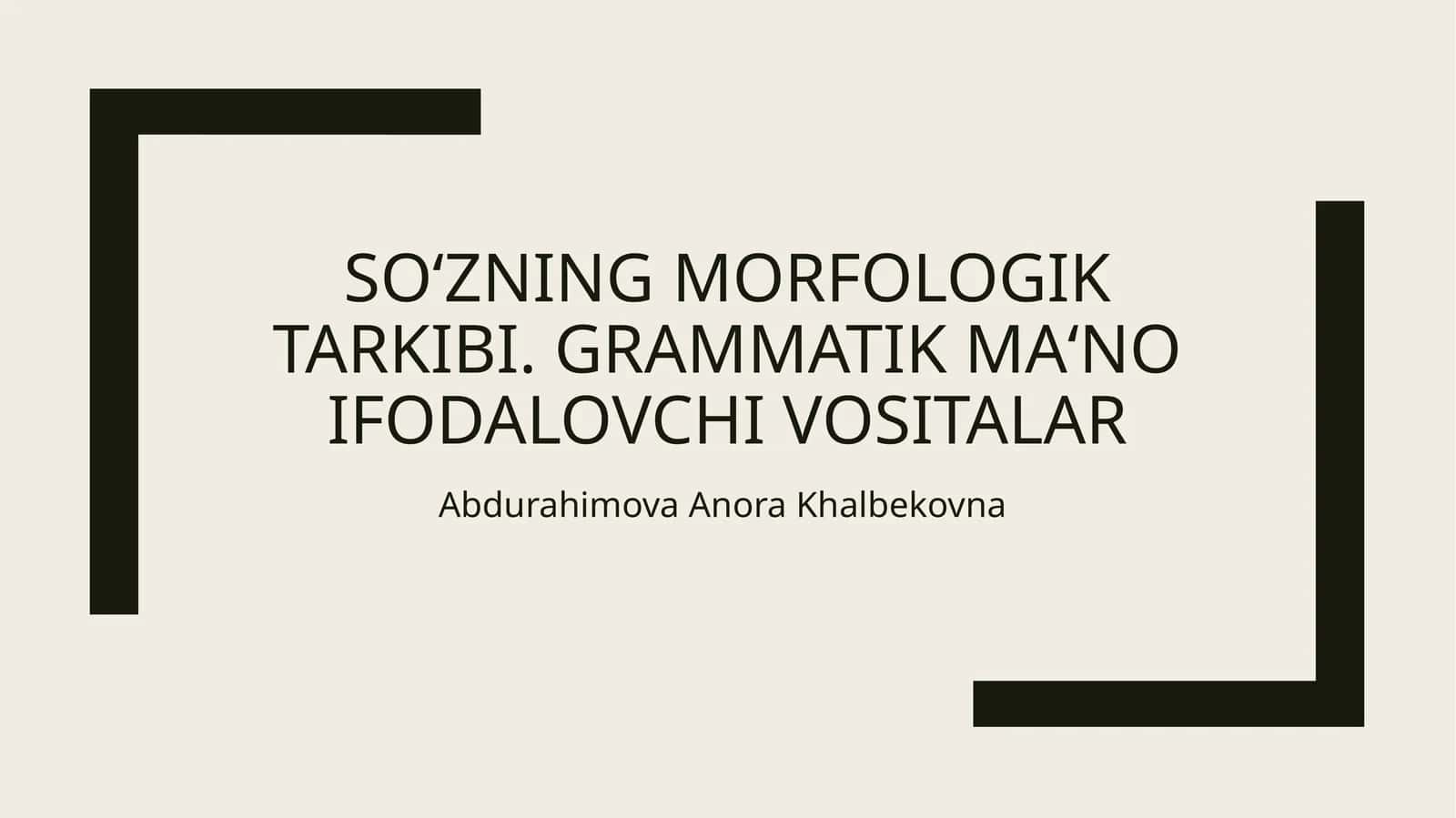 Taqdimot. Grammatik ma’no. So‘zning morfologik tarkibi 1