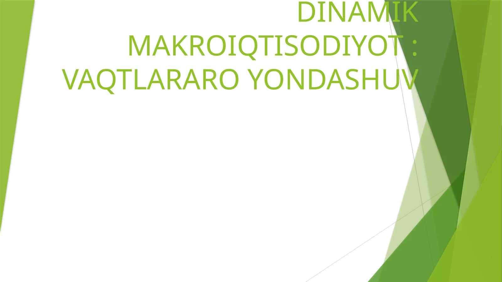 DINAMIK MAKROIQTISODIYOT: VAQTLARARO YONDASHUV 1