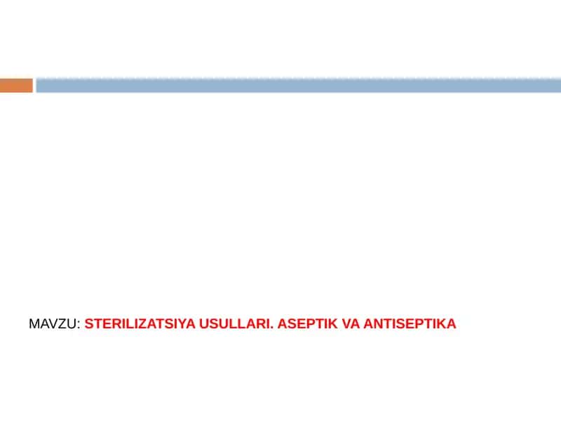 STERILIZATSIYA USULLARI. ASEPTIK VA ANTISEPTIKA 1
