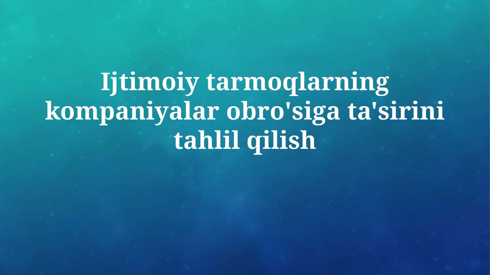 Ijtimoiy tarmoqlarning kompaniyalar obro'siga ta'sirini tahlil qilish 1