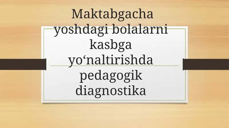 Maktabgacha yoshdagi bolalarni kasbgayoʻnaltirishdapedagogikdiagnostika 1