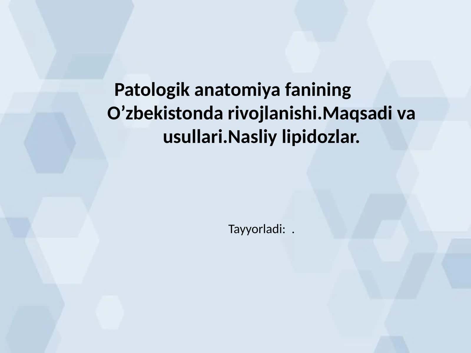 Patologik anatomiya fanining O’zbekistonda rivojlanishi.Maqsadi va usullari.Nasliy lipidozlar 1