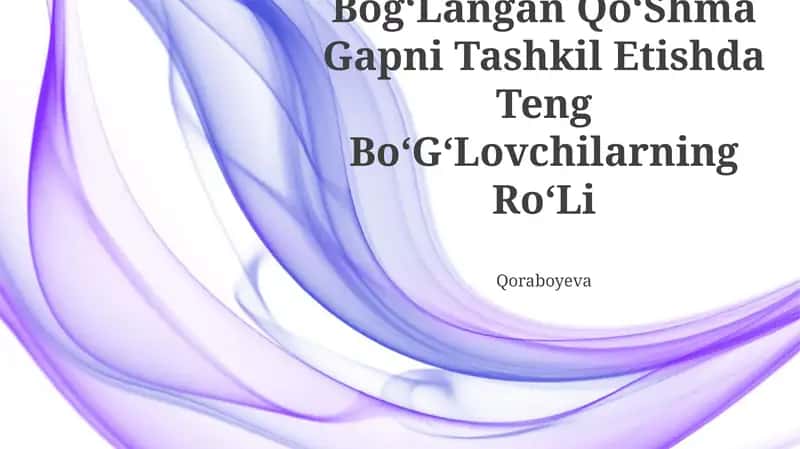 BogʻLangan QoʻShma Gapni Tashkil Etishda Teng BoʻGʻLovchilarning RoʻLi 1
