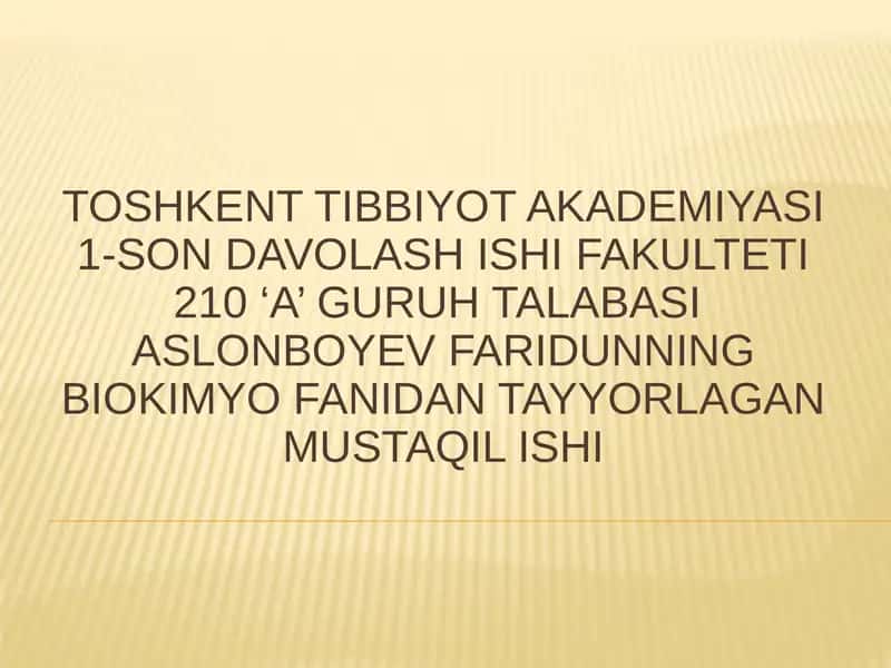 Farid aslonboyevning biokimyo fanidan tayyorlangan mustaqil ishi 1