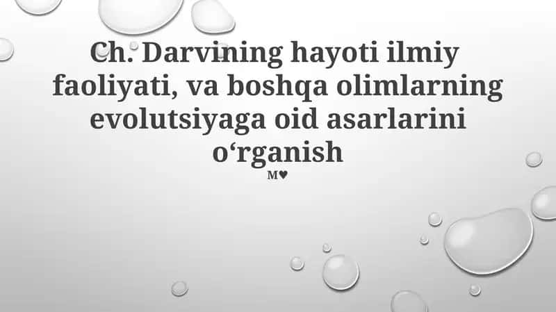 Darvining hayoti ilmiy faoliyati, va boshqa olimlarning evolutsiyaga oid asarlarini oʻrganish 1