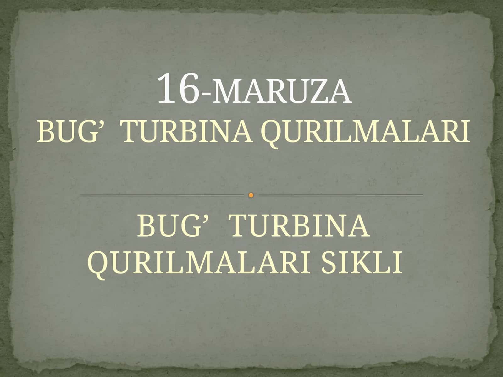 BUG’ TURBINA QURILMALARI SIKLI 1