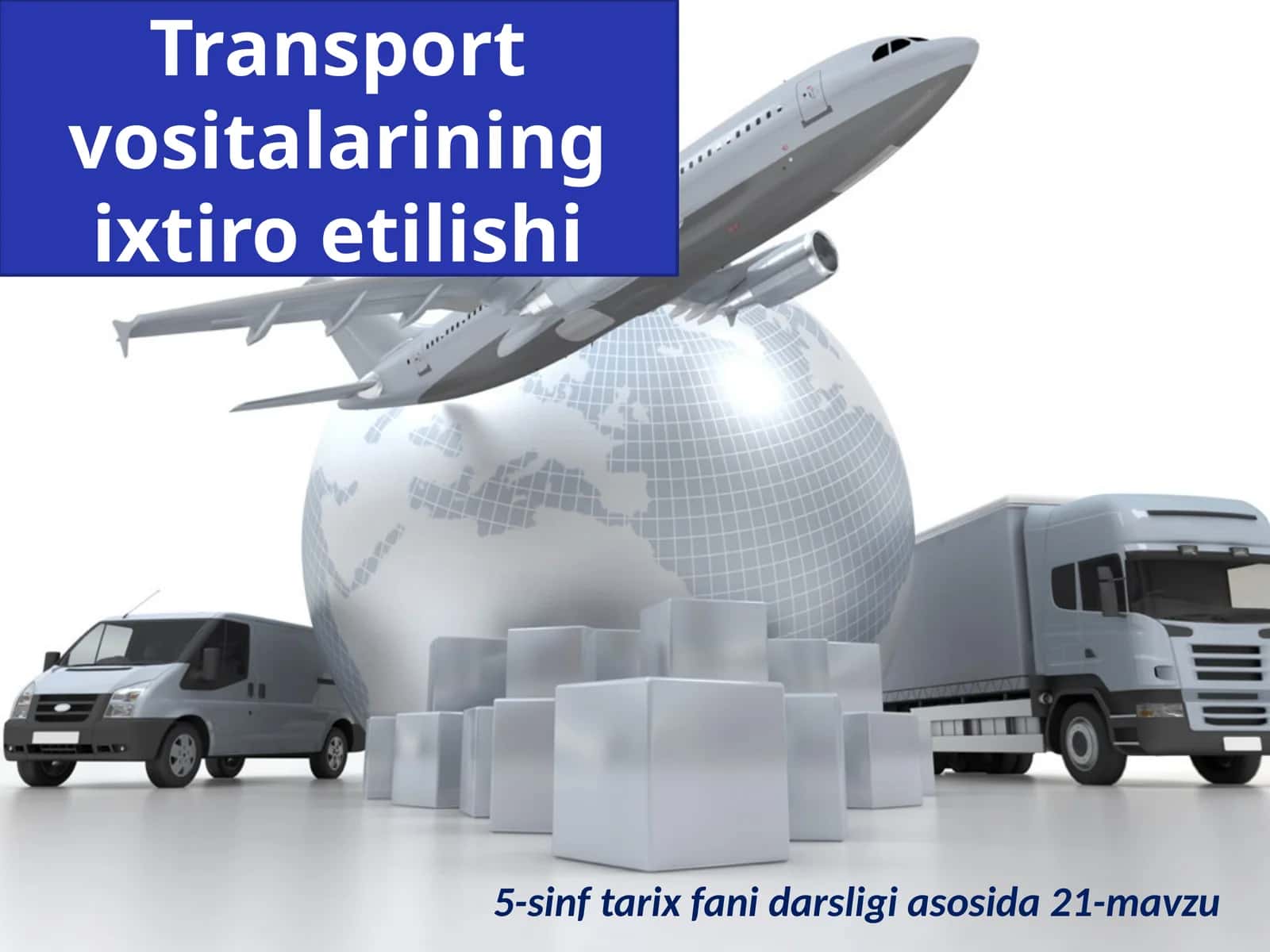 5-sinf Tarix fanidan Transport vositalarining ixtiro etilishi dars ishlanma 1