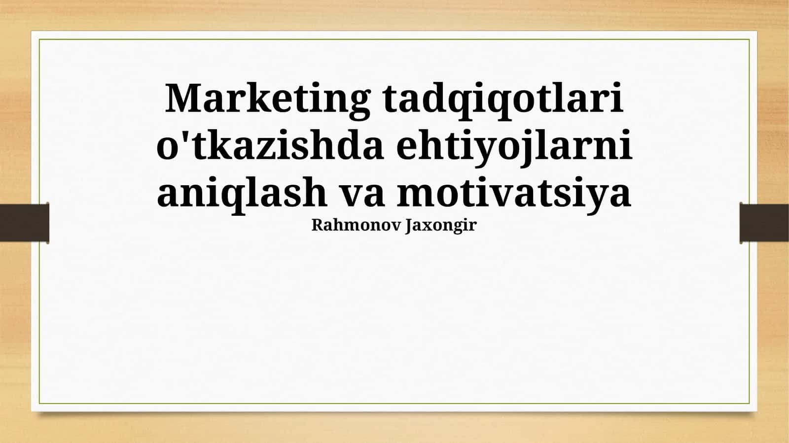 Marketing tadqiqotlari o'tkazishda ehtiyojlarni aniqlash va motivatsiya 1