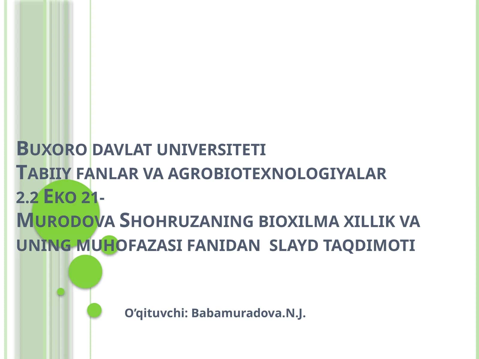 Mavzu: Tabiiy fanlar va agrobiotexnologiyalar: Eko 21-Murodova Shohruzaning bioxilma xillik va uning muhofazasi fanidan slayd taqdimoti 1