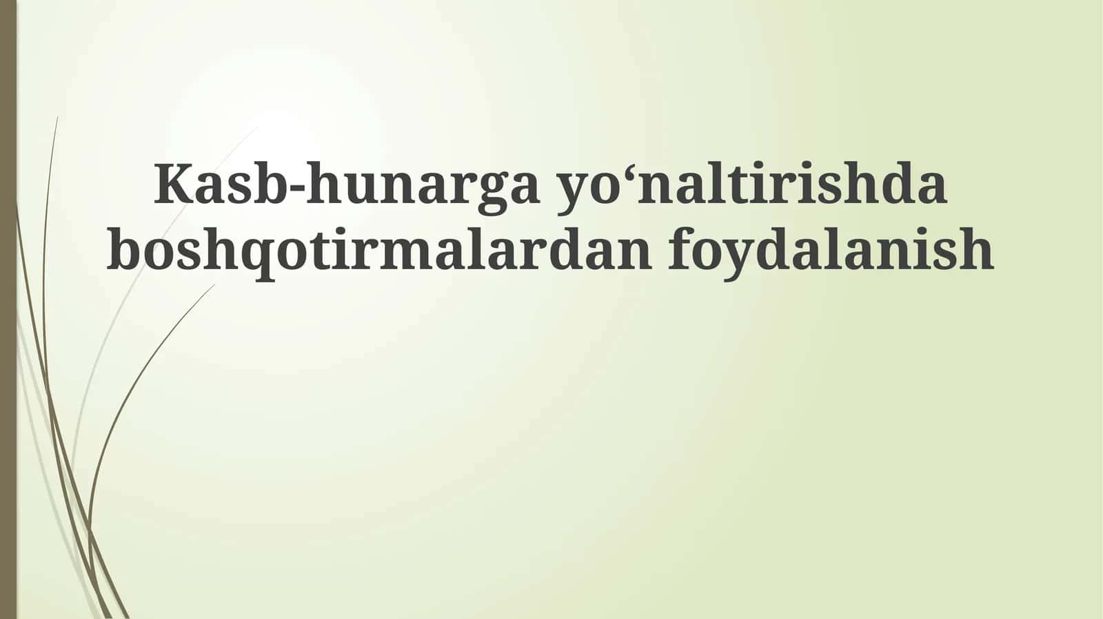 Kasb-hunargayoʻnaltirishdaboshqotirmalardanfoydalanish 1