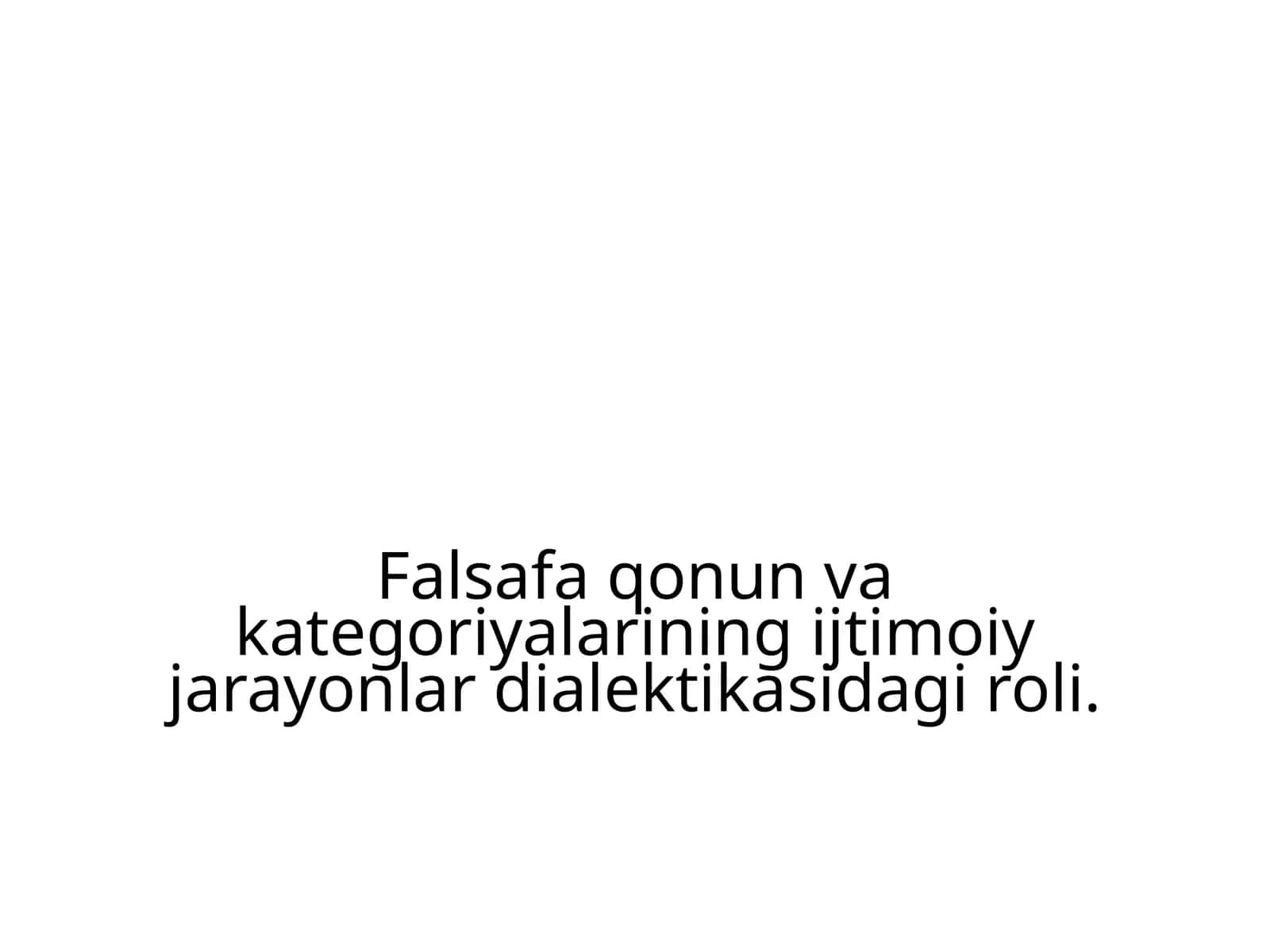 Falsafa qonun va kategoriyalarining ijtimoiy jarayonlar dialektikasidagi roli 1