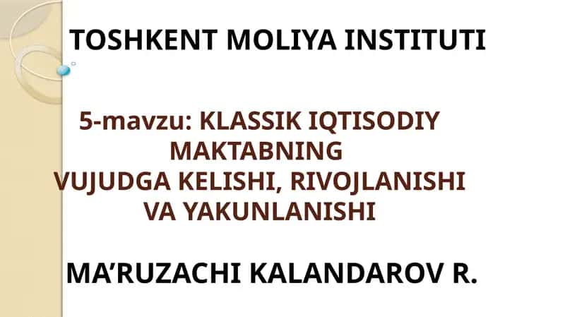 KLASSIK IQTISODIY MAKTABNINGVUJUDGAKELISHI,RIVOJLANISHI VA YAKUNLANISHI 1