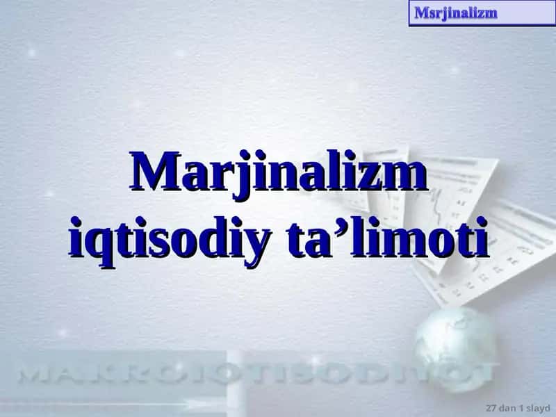 Marjinalizm iqtisodiy ta’limoti 1
