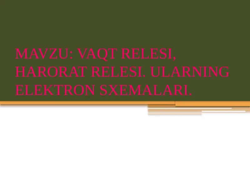 VAQT RELESI, HARORAT RELESI. ULARNING ELEKTRON SXEMALARI 1