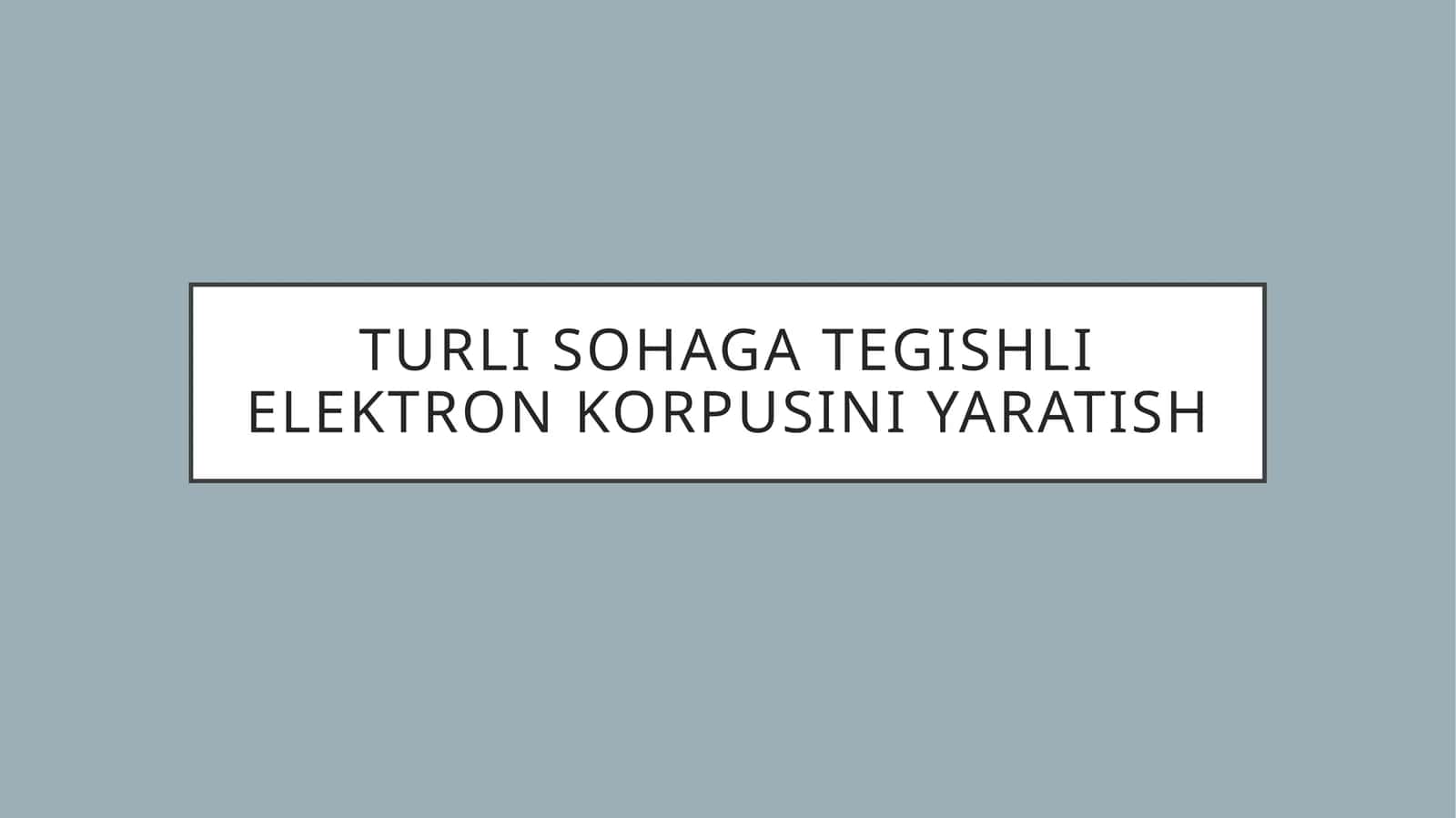 Turli sohaga tegishli elektron korpusini yaratish 1