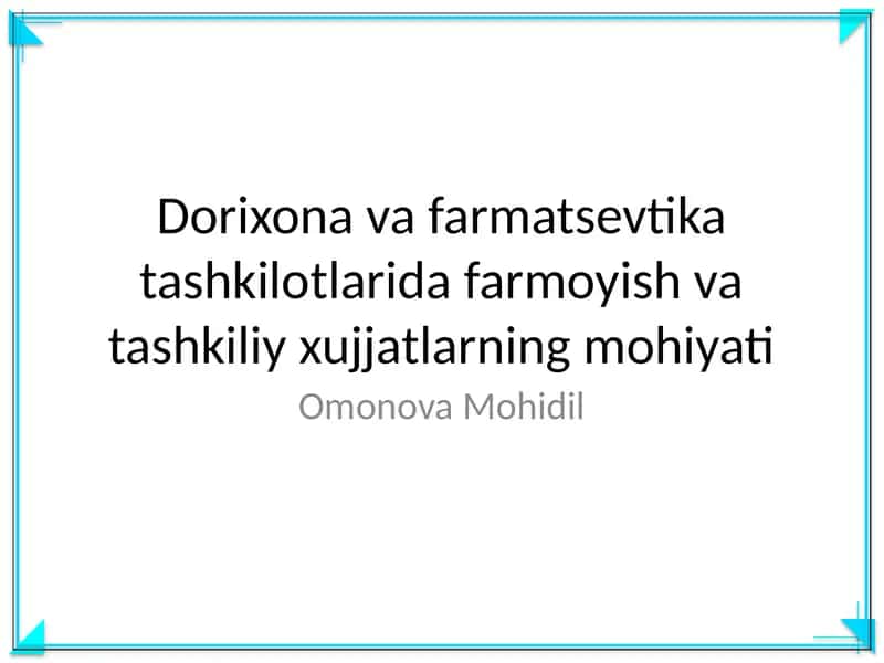 Dorixona va farmatsevtika tashkilotlarida farmoyish va tashkiliy xujjatlarning mohiyati 1