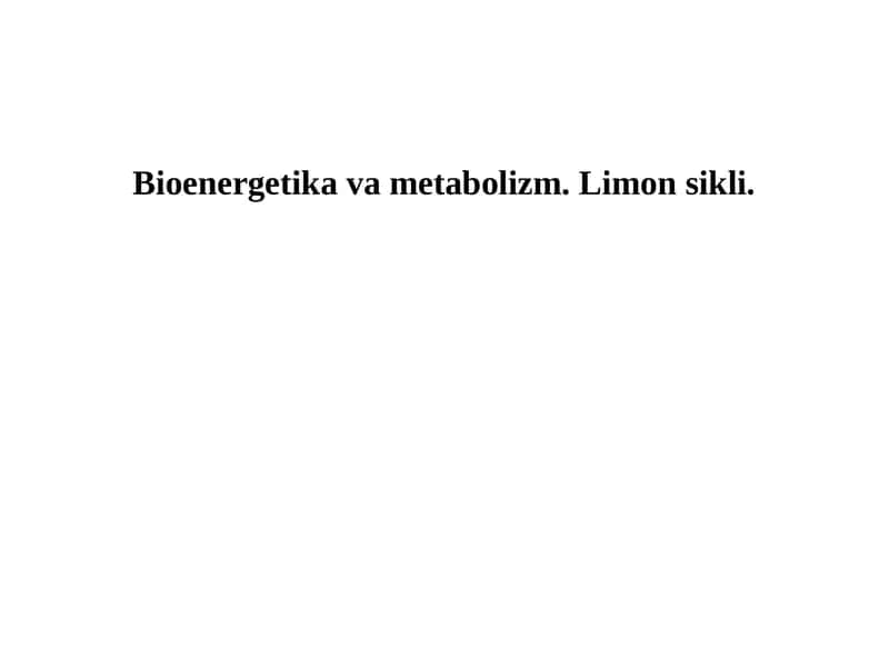 Bioenergetika va metabolizm. Limon sikli. 1