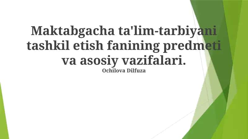 Maktabgacha ta'lim-tarbiyani tashkil etish fanining predmeti va asosiy vazifalari 1