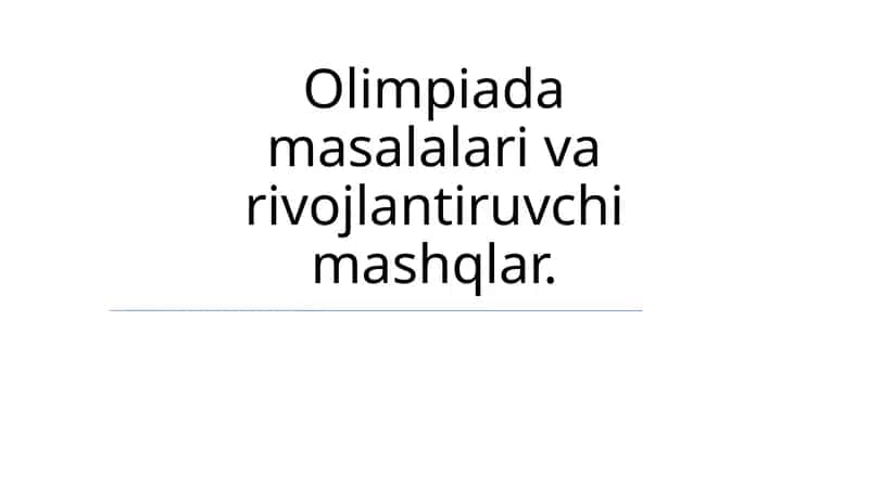 Olimpiada masalalari va rivojlantiruvchi mashqlar 1
