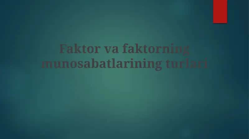Faktor va faktorlarning munosabatlari 1