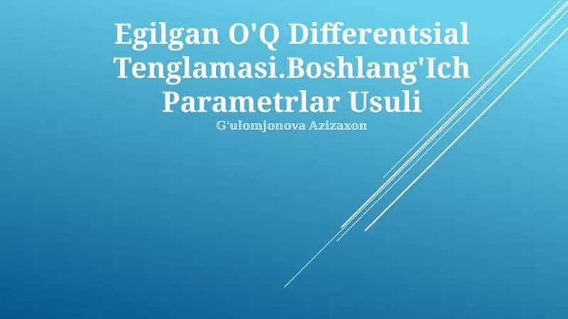 Egilgan O'Q Differentsial Tenglamasi.Boshlang'Ich Parametrlar Usuli 1