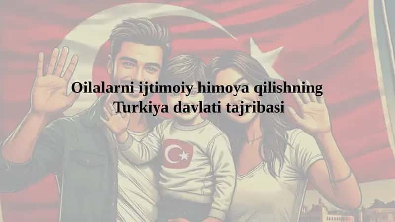 Oilalarni ijtimoiy himoya qilishning Turkiya davlati tajribasi 1