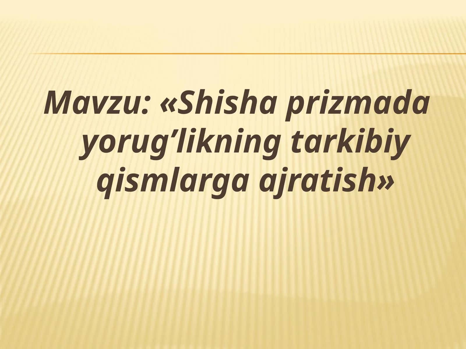 «Shisha prizmada yorug’likning tarkibiy qismlarga ajratish» 1