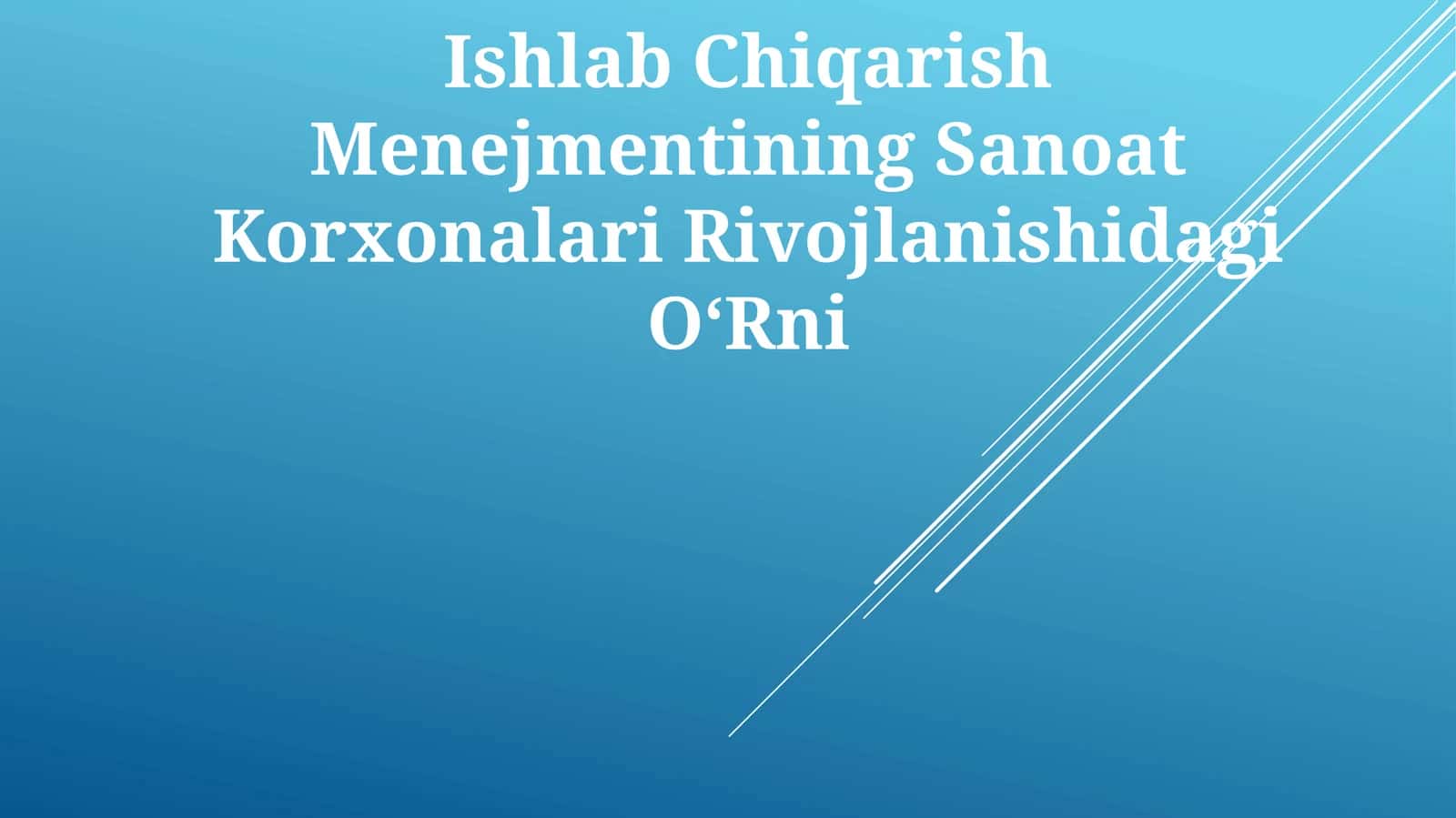 Ishlab Chiqarish Menejmentining Sanoat Korxonalari Rivojlanishidagi OʻRni 1
