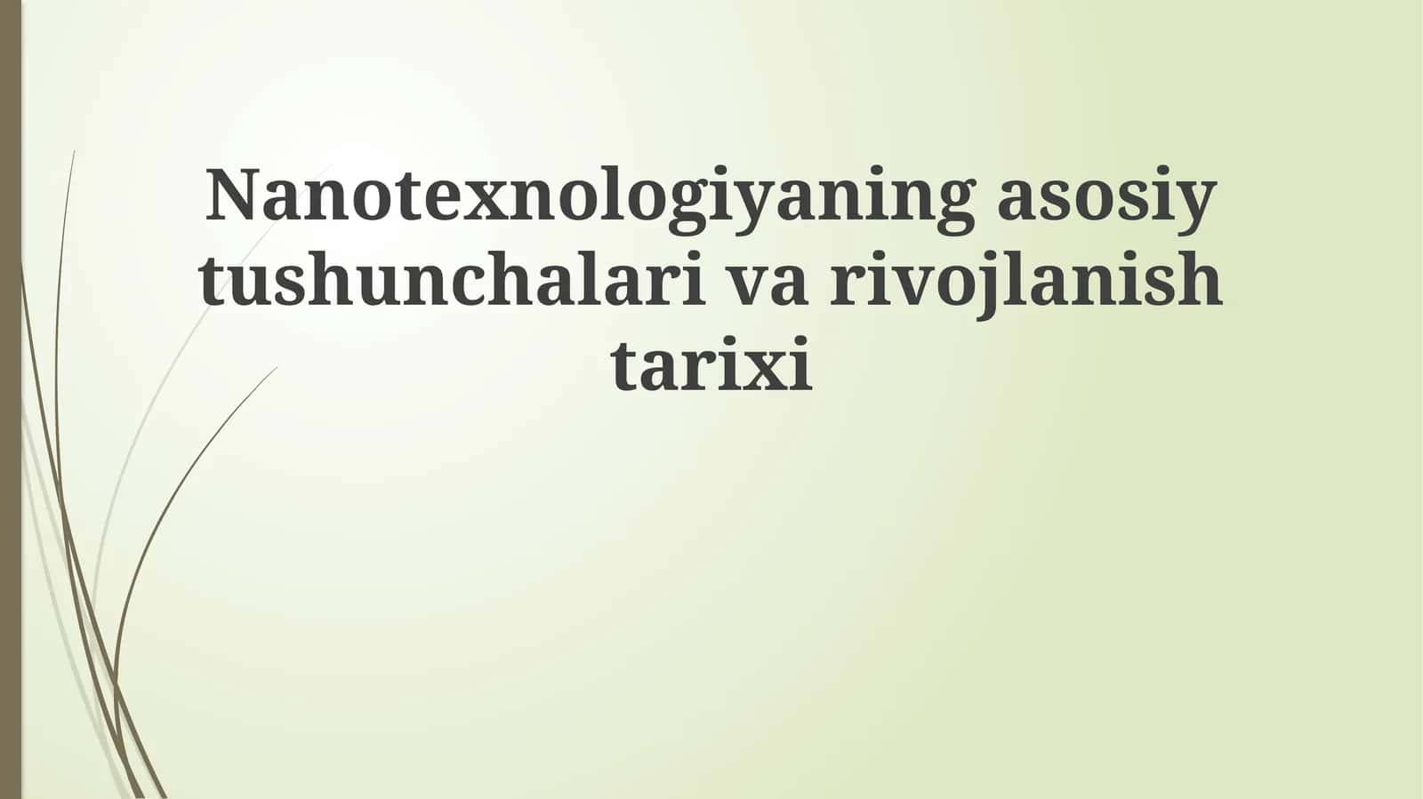 Nanotexnologiyaning asosiy tushunchalari va rivojlanish tarixi 1