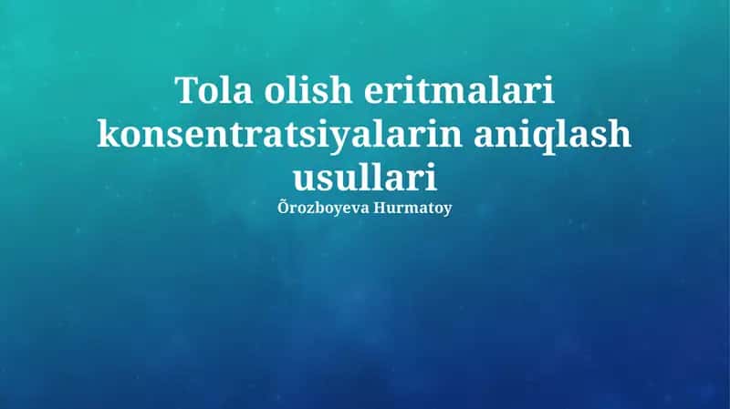Tola olish eritmalari konsentratsiyalarin aniqlash usullari 1