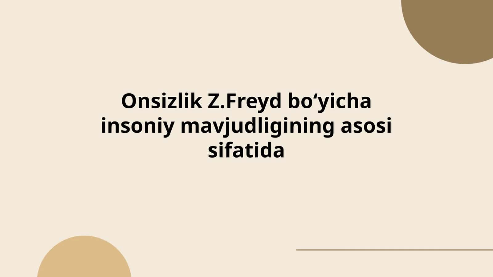 Onsizlik Z.Freyd boʻyicha insoniy mavjudligining asosi sifatida 1