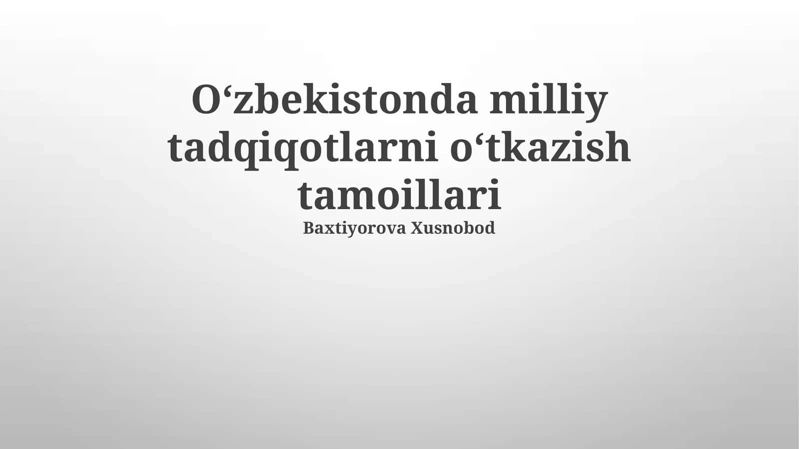 Oʻzbekistonda milliy tadqiqotlarni oʻtkazish tamoillari 1